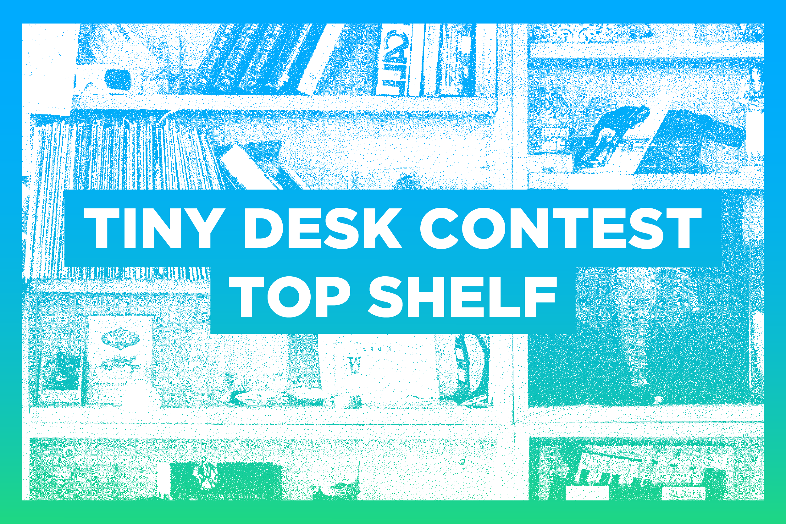 Contest Closed Tiny Desk Contest